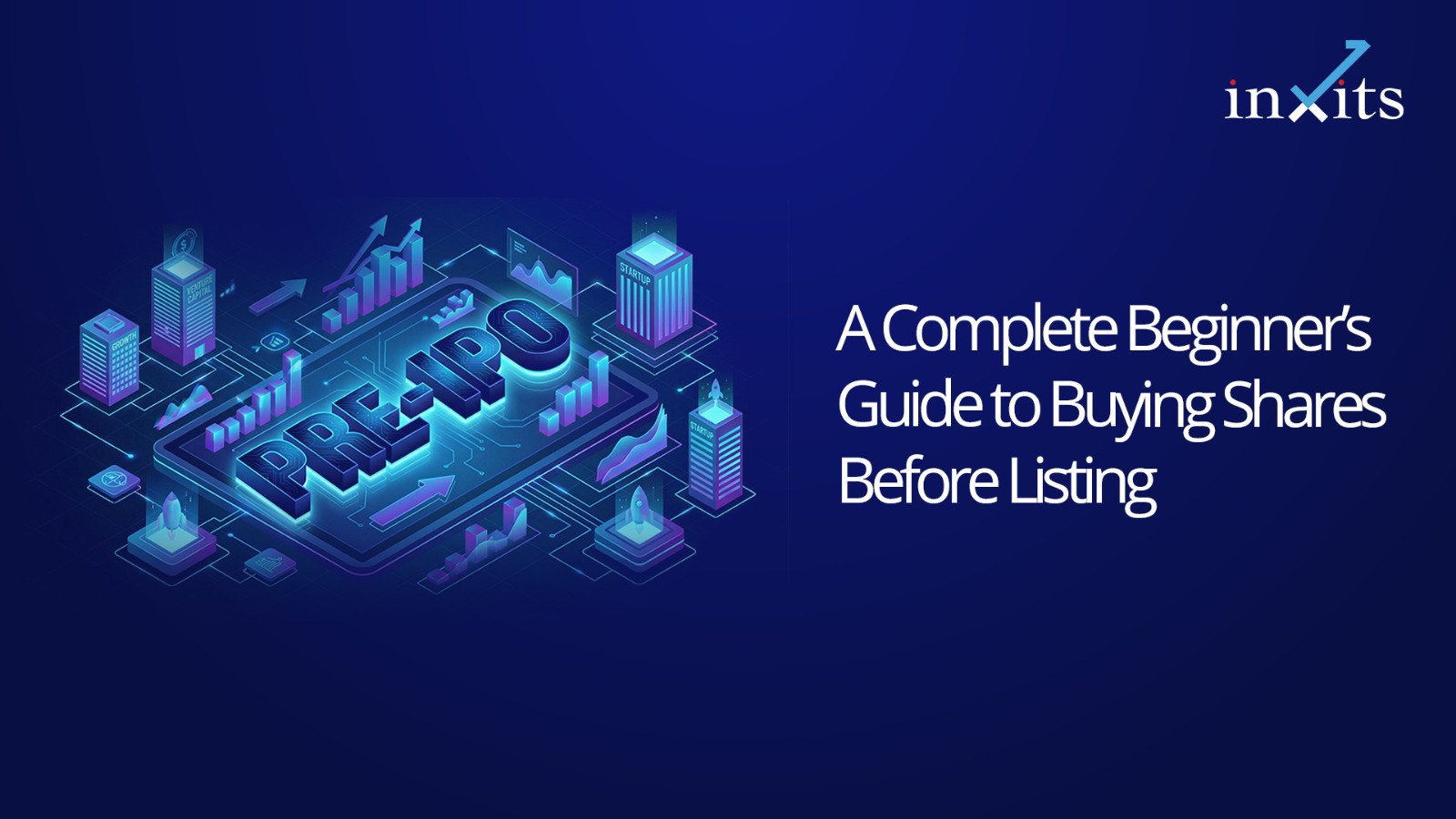 Pre-IPO Investing: A Complete Beginner’s Guide to Buying Shares Before Listing