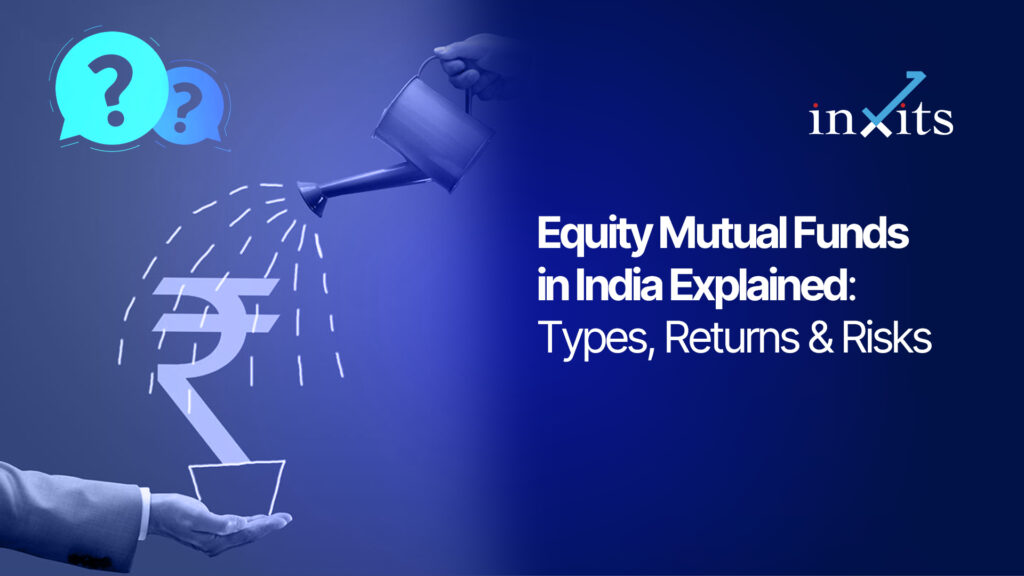 Equity Mutual Funds in India Explained: Types, Returns & Risks