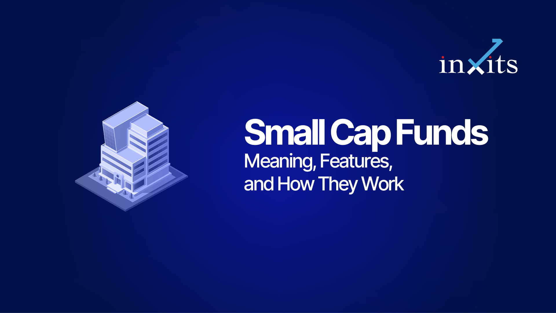 Small Cap Funds: Meaning, Features, and How They Work