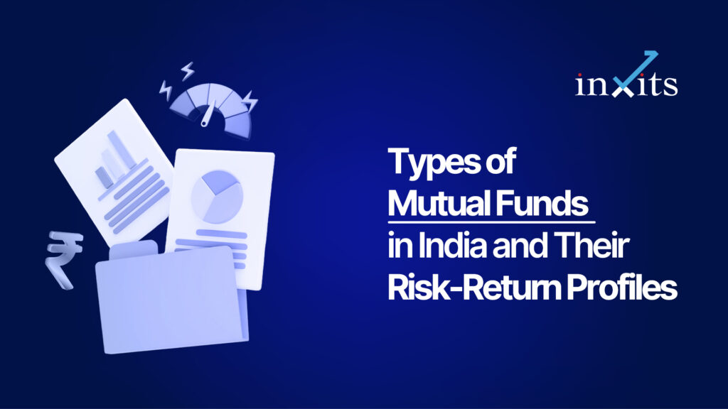 Types of Mutual Funds in India and Their Risk-Return Profiles