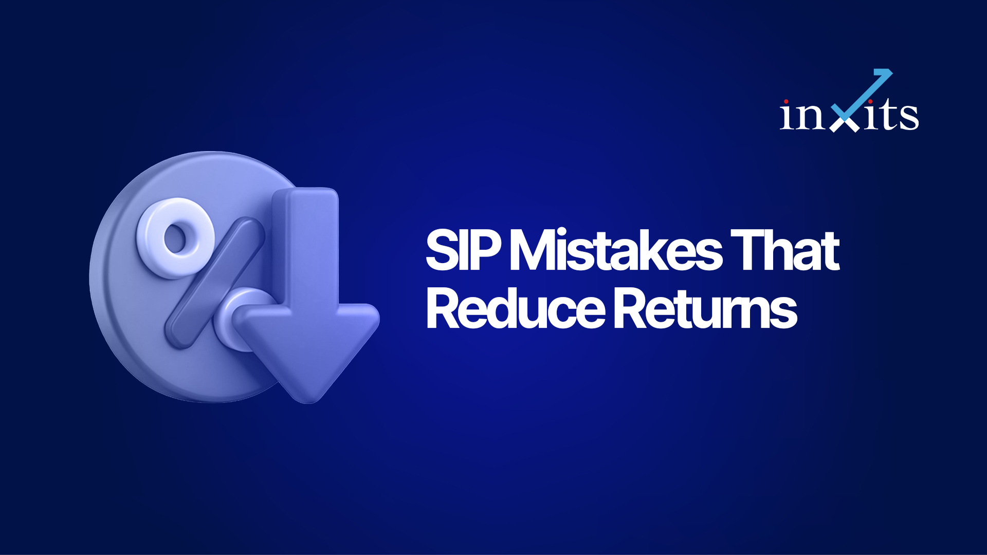 SIP Mistakes That Reduce Returns (And How to Avoid Them)