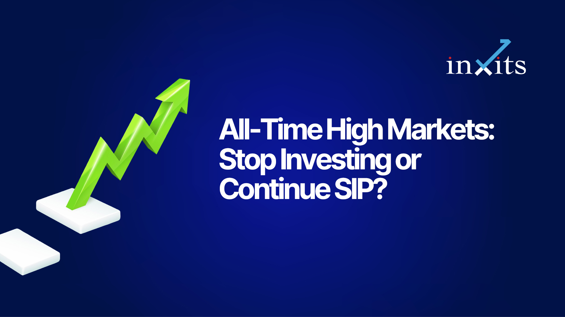 All-Time High Markets: Stop Investing or Continue SIP?