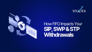 How FIFO Impacts Your SIP, SWP & STP Withdrawals in Mutual Funds