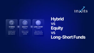 Hybrid vs Equity vs Long-Short Funds: Which Is Better for You?