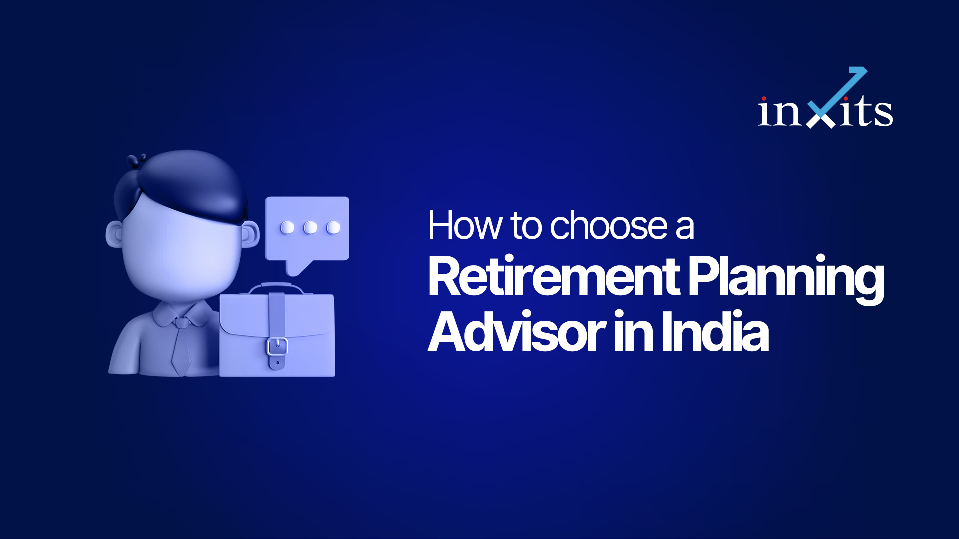 How to Choose a Retirement Planning Advisor in India
