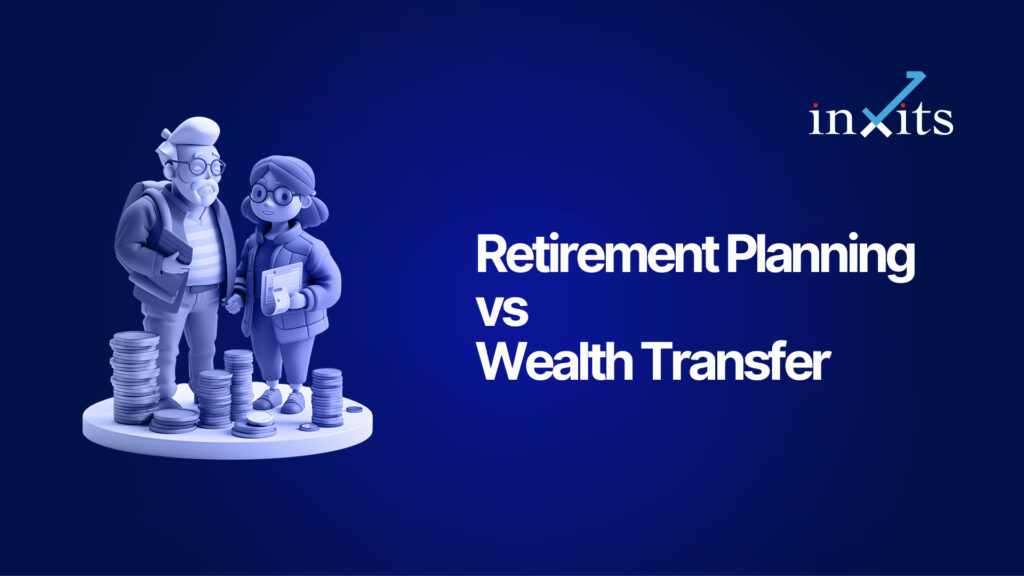 Retirement Planning vs Wealth Transfer: How Should You Invest?
