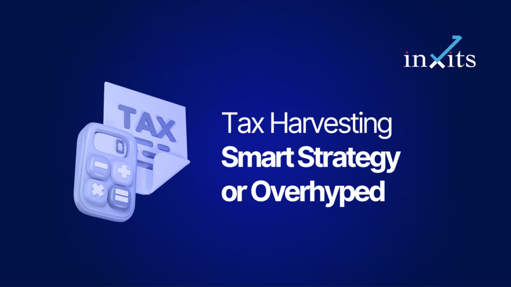 Tax Harvesting: Smart Strategy or Overhyped for Indian Investors?