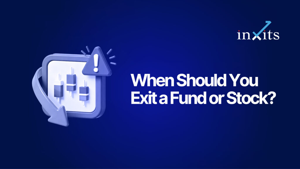When Should You Exit a Fund or Stock? A Practical Decision Framework