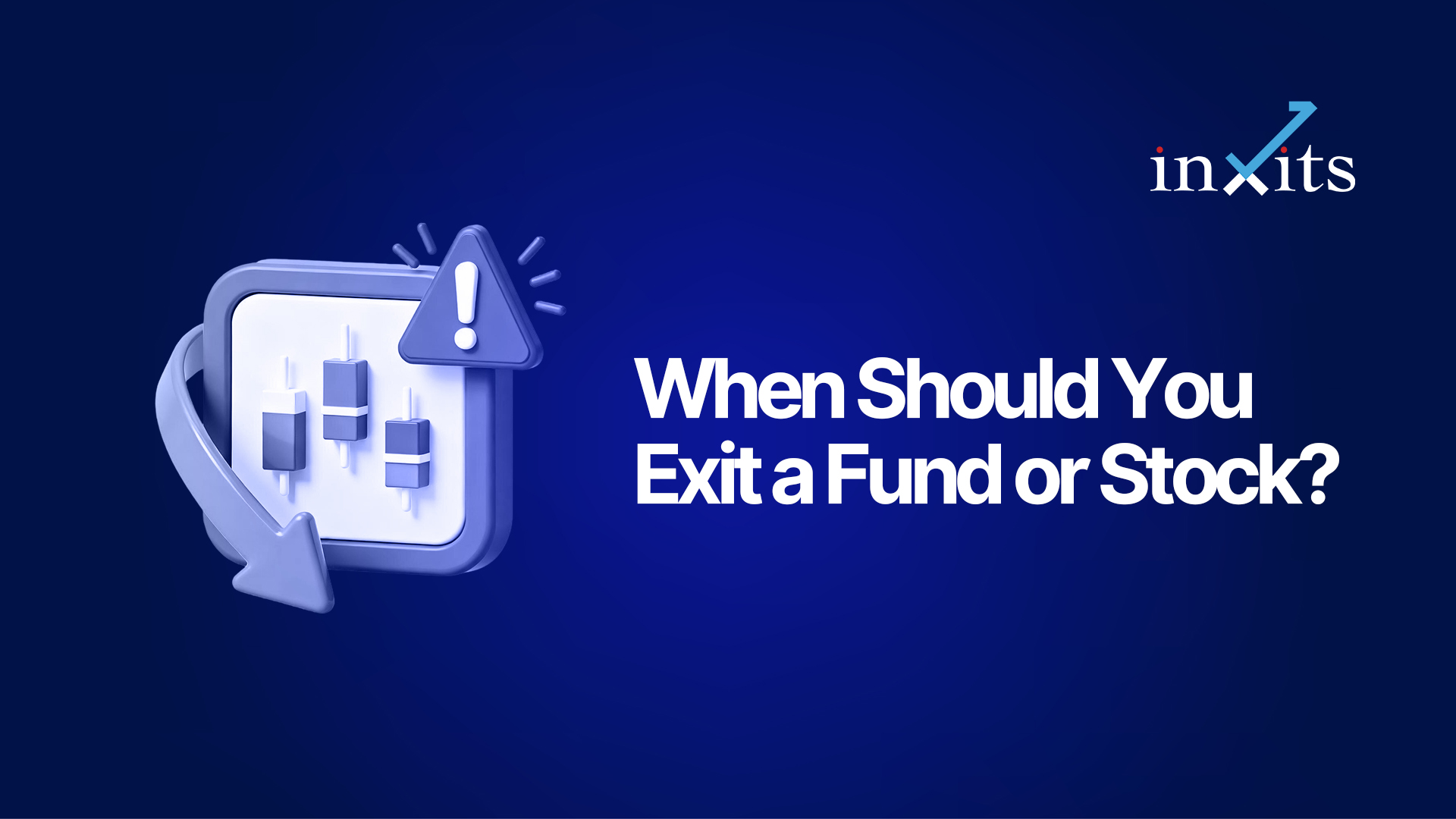 When Should You Exit a Fund or Stock? A Practical Decision Framework