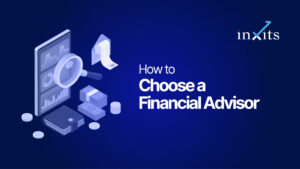 How to Choose a Financial Advisor in India: Complete Checklist
