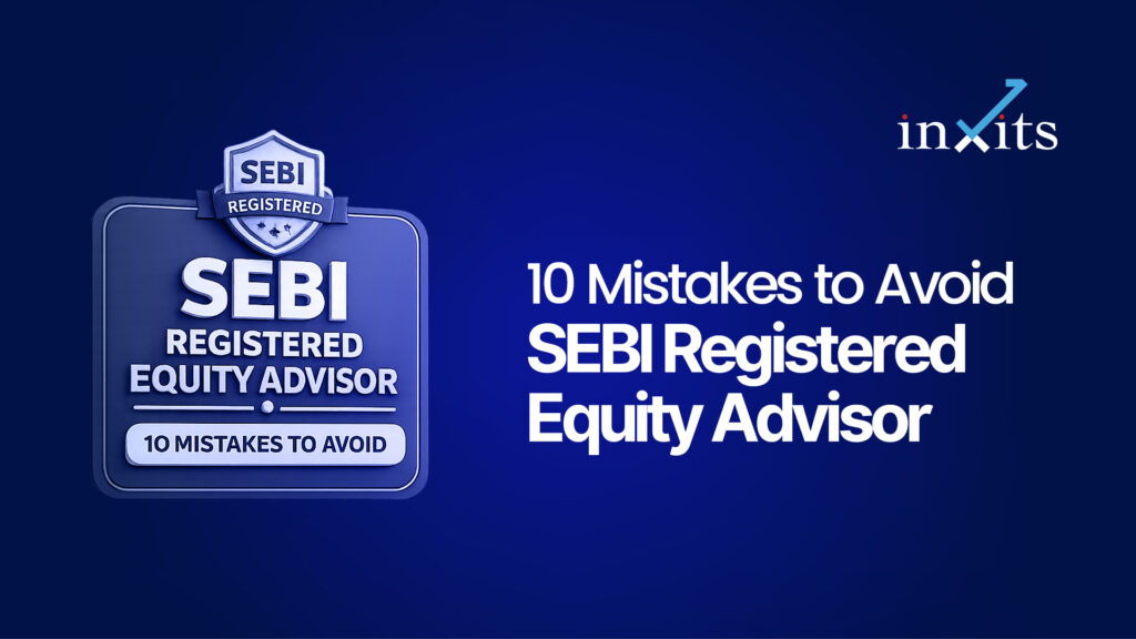 SEBI Registered Equity Advisor: 10 Mistakes to Avoid