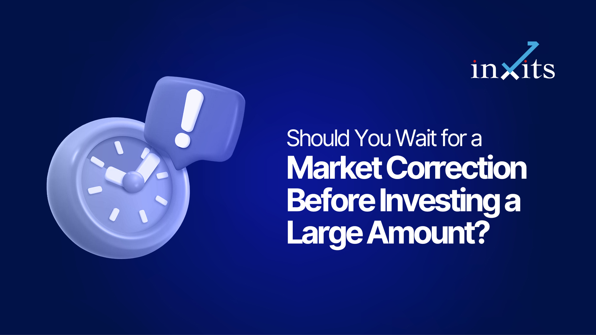Should You Wait for a Market Correction Before Investing a Large Amount?