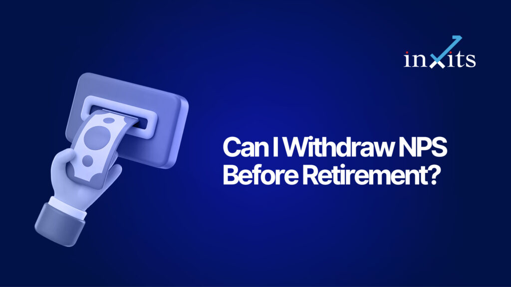 Can I Withdraw NPS Before Retirement? Rules Explained for Investors