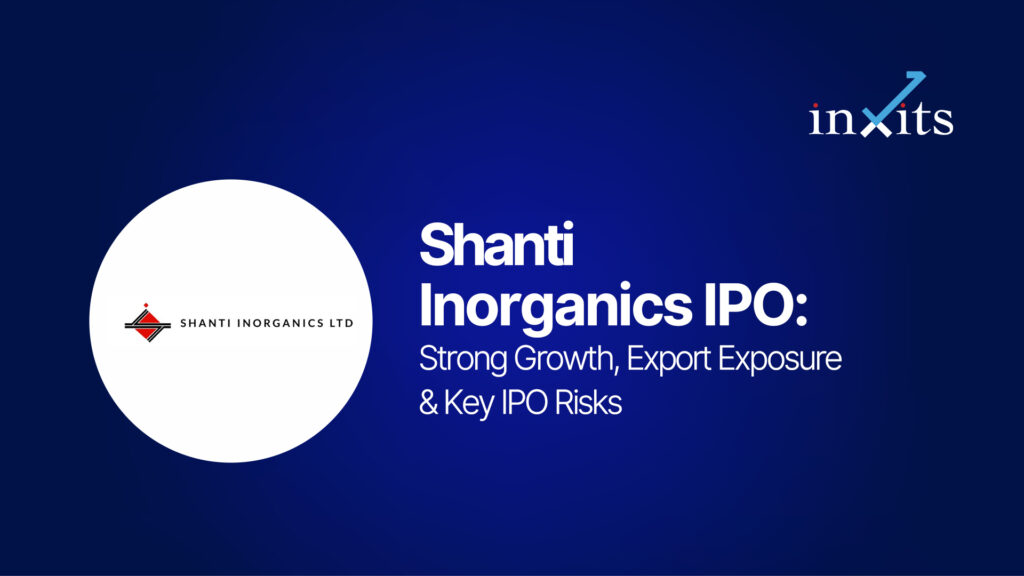 Shanti Inorganics IPO: Strong Growth, Export Exposure & Key IPO Risks