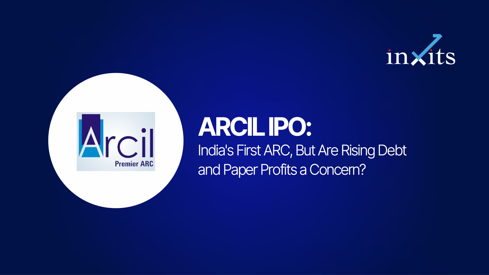 ARCIL IPO: India’s First ARC, But Are Rising Debt and Paper Profits a Concern?