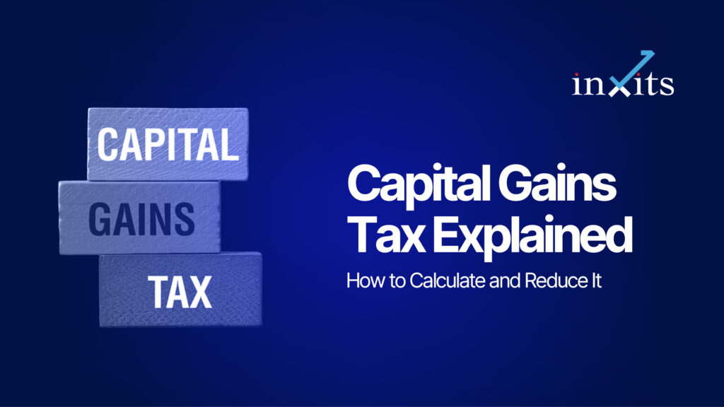 Capital Gains Tax Explained: How to Calculate and Reduce It