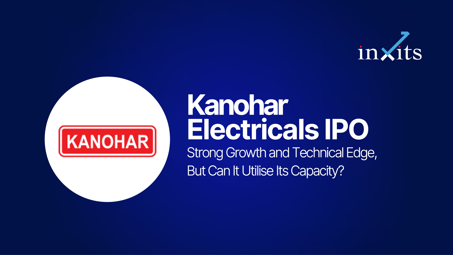 Kanohar Electricals IPO: Strong Growth and Technical Edge, But Can It Utilise Its Capacity?
