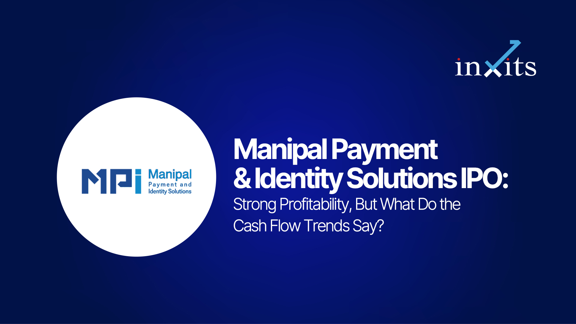 Manipal Payment & Identity Solutions IPO: Strong Profitability, But What Do the Cash Flow Trends Say?